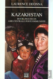 Kafkazak ; Voyages Dans Le Kazakhstan Post-Communiste
