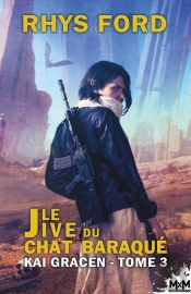 Kai Gracen - T03 - Le Jive Du Chat Baraque - Kai Gracen, T3