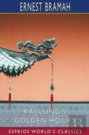 Kai Lung'S Golden Hours (Esprios Classics)