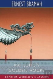 Kai Lung'S Golden Hours (Esprios Classics)
