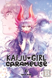 Kaiju Girl Caramelise, Vol. 6