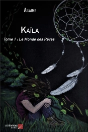 Kaïla T.1 ; Le Monde Des Rêves