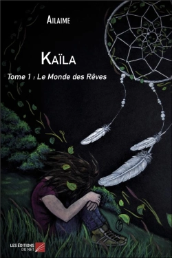 Bertrand.pt - Kaïla T.1 ; Le Monde Des Rêves