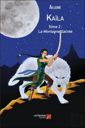 Kaïla T.2 ; La Montagne Sacrée