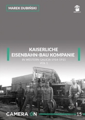 Kaiserliche Eisenbahn-Bau Kompanie In Western Galicia 1914-1915