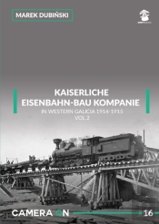 Kaiserliche Eisenbahn-Bau Kompanie In Western Galicia 1914-1915