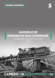 Kaiserliche Eisenbahn-Bau Kompanie In Western Galicia 1914-1915