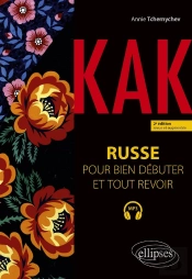 Kak : Russe Pour Bien Debuter Et Tout Revoir : A1-A2 (2e Édition)