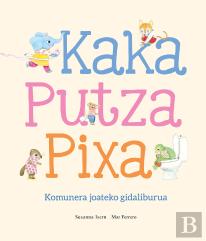 Kaka, Putza, Pixa. Komunera Joateko Gidaliburua.