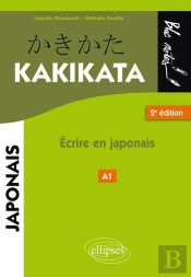 Kakikata ; Écrire En Japonais (2e Édition)