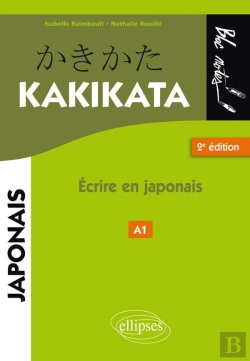 Bertrand.pt - Kakikata ; Écrire En Japonais (2e Édition)