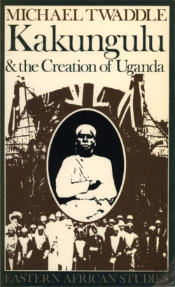 Bertrand.pt - Kakungulu And The Creation Of Uganda, 1868-1928