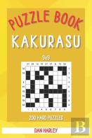 Kakurasu Puzzle Book - 200 Hard Puzzles 9x9 (Keep Your Brain Healthy)