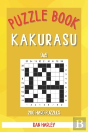 Kakurasu Puzzle Book - 200 Hard Puzzles 9x9 (Keep Your Brain Healthy)