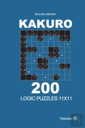 Kakuro - 200 Logic Puzzles 11x11 (Volume 5)