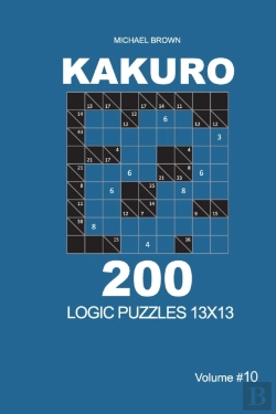 Bertrand.pt - Kakuro - 200 Logic Puzzles 13x13 (Volume 10)
