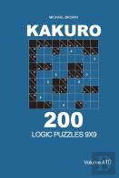 Kakuro - 200 Logic Puzzles 9x9 (Volume 10)