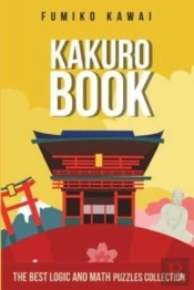 Kakuro Book: The Best Logic And Math Puz