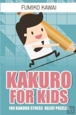 Bertrand.pt - Kakuro For Kids:  100 Kakuro Stress Reli