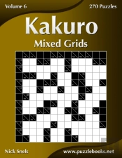 Kakuro Mixed Grids - Volume 6 - 270 Logi