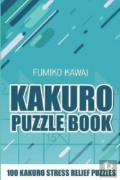 Kakuro Puzzle Book:  100 Kakuro Stress R