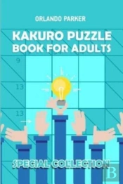 Kakuro Puzzle Book For Adults: Kakuro 8x