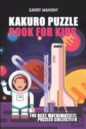 Kakuro Puzzle Book For Kids:  The Best M