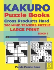 Kakuro Puzzle Book Hard Cross Product - 200 Mind Teasers Puzzle - Large Print - Book 1