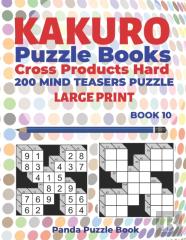 Kakuro Puzzle Book Hard Cross Product - 200 Mind Teasers Puzzle - Large Print - Book 10