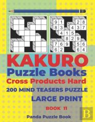 Kakuro Puzzle Book Hard Cross Product - 200 Mind Teasers Puzzle - Large Print - Book 11