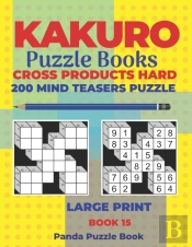 Kakuro Puzzle Book Hard Cross Product - 200 Mind Teasers Puzzle - Large Print - Book 15