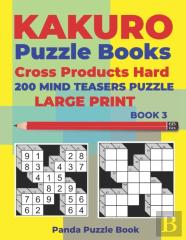 Kakuro Puzzle Book Hard Cross Product - 200 Mind Teasers Puzzle - Large Print - Book 3