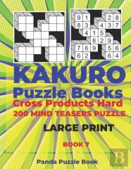 Kakuro Puzzle Book Hard Cross Product - 200 Mind Teasers Puzzle - Large Print - Book 7