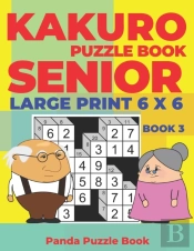 Kakuro Puzzle Book Senior  - Large Print 6 X 6 - Book 3