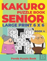 Kakuro Puzzle Book Senior  - Large Print 6 X 6 - Book 4