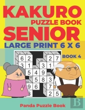 Kakuro Puzzle Book Senior  - Large Print 6 X 6 - Book 4