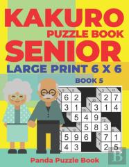 Kakuro Puzzle Book Senior  - Large Print 6 X 6 - Book 5