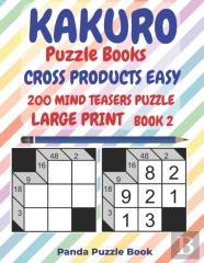 Kakuro Puzzle Books Cross Products Easy - 200 Mind Teasers Puzzle - Large Print - Book 2