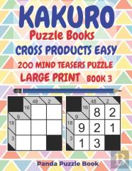 Kakuro Puzzle Books Cross Products Easy - 200 Mind Teasers Puzzle - Large Print - Book 3