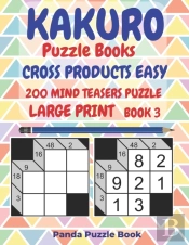 Kakuro Puzzle Books Cross Products Easy - 200 Mind Teasers Puzzle - Large Print - Book 3