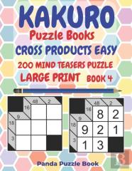 Kakuro Puzzle Books Cross Products Easy - 200 Mind Teasers Puzzle - Large Print - Book 4
