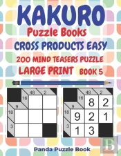 Kakuro Puzzle Books Cross Products Easy - 200 Mind Teasers Puzzle - Large Print - Book 5