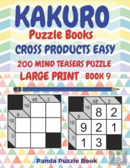Kakuro Puzzle Books Cross Products Easy - 200 Mind Teasers Puzzle - Large Print - Book 9