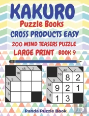 Kakuro Puzzle Books Cross Products Easy - 200 Mind Teasers Puzzle - Large Print - Book 9
