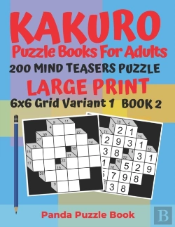 Bertrand.pt - Kakuro Puzzle Books For Adults - 200 Mind Teasers Puzzle - Large Print - 6x6 Grid Variant 1 - Book 2