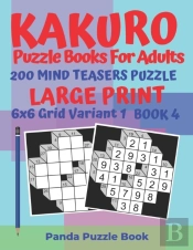Kakuro Puzzle Books For Adults - 200 Mind Teasers Puzzle - Large Print - 6x6 Grid Variant 1 - Book 4