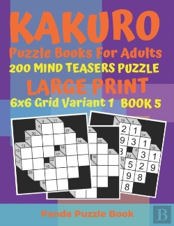 Bertrand.pt - Kakuro Puzzle Books For Adults - 200 Mind Teasers Puzzle - Large Print - 6x6 Grid Variant 1 - Book 5
