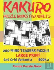 Kakuro Puzzle Books For Adults - 200 Mind Teasers Puzzle - Large Print - 6x6 Grid Variant 2 - Book 2