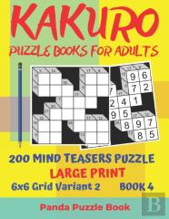 Kakuro Puzzle Books For Adults - 200 Mind Teasers Puzzle - Large Print - 6x6 Grid Variant 2 - Book 4
