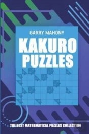 Kakuro Puzzles:  The Best Mathematical P